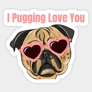 I pugging love you - Pug Valentine's Sticker